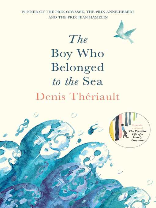 Title details for The Boy Who Belonged to the Sea by Denis Thériault - Available